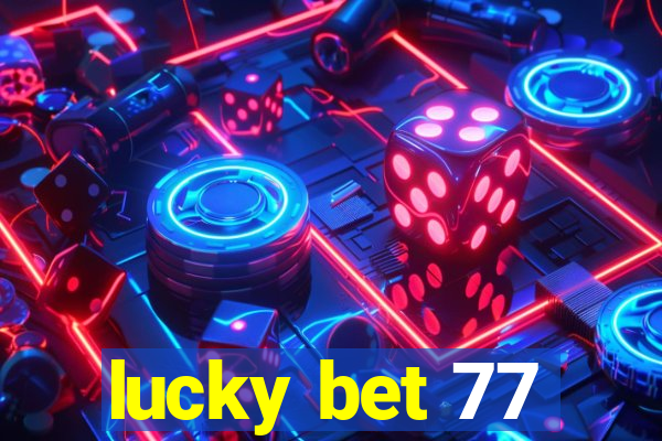 lucky bet 77